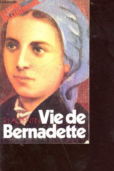 Vie de bernadette - Collection le livre du centenaire