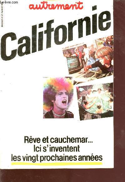 Autrement N31 avril 1981 - californie, rve et cauchemar...- Sommaire : les nouvelles frontires : le triomphe de la technologie, coprs et mes: les qutes du 