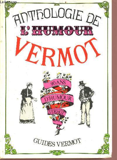 Anthologie de l'humour vermot - 90 ans d'humour vermot- guide vermot
