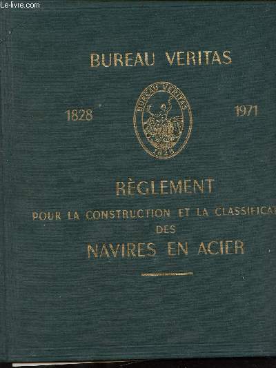Bureau Veritas international de classification de navires et d'aronefs - 1828-1971 - rglement pour la construction et la classification des navires en acier