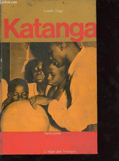 Katanga - collection l'atlas des voyages