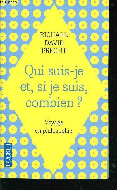 Qui suis-je ? et si je suis, combien ? - voyage en philosophie - pocket n14538