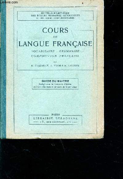 Cours de langue franaise - vocabulaire, grammaire, composition franaise -  l'usage de cours complmentaires, des coles primaires suprieures, des coles pratiques de commerce et d'industrie