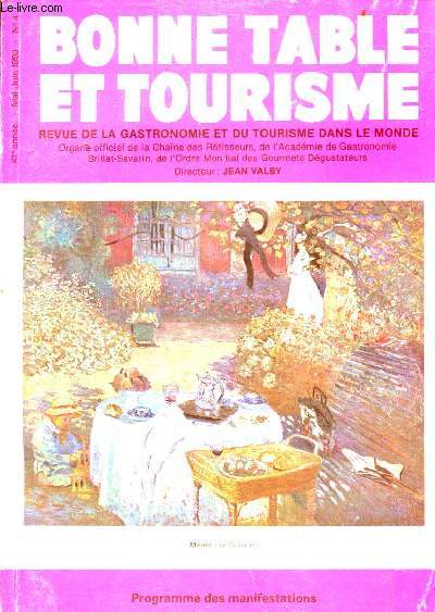 Bonne table et tourisme n4 - mai-juin 1990 - 41e anne - revue de la gastronomie et du tourisme dans le monde - Sommaire : gastronomie par Valby. J., chapitres de la Chane et de l'Ordre Mondial des Gourmets Dgustateurs etc...