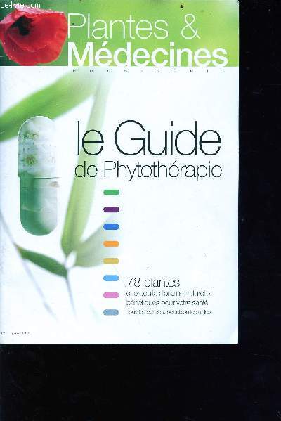 Plantes & mdecines - hors-srie - le guide de la phytothrapie - 78 plantes et produits d'origine naturelle bnfique pour votre sant - tous les conseils pour bien les utiliser