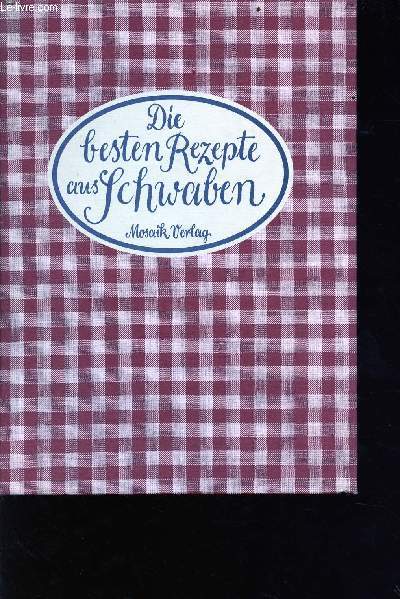 Die besten rezepte aus Schwaben - Zusammengestellt und bearbeitet vpn Ulla Jacobs und Heirdrun Schaaf