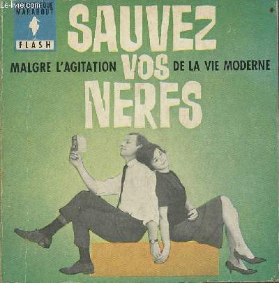 Malgr l'agitation de la vie moderne...sauvez vos nerfs - Collection Bibliothque Marabout Flash n116