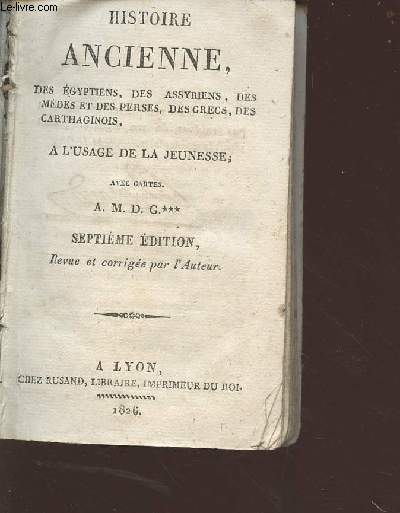 Histoire ancienne des gyptiens, des assyriens, des mdes et des perses, des grecs, des carthaginois  l'usage de la jeunesse - 7e dition revue et corrige par l'auteur