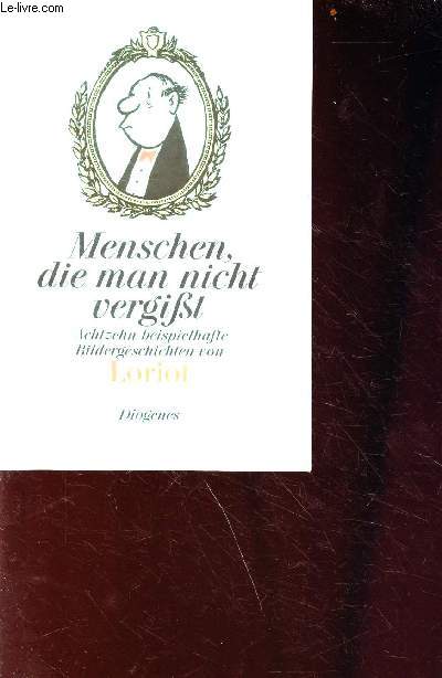 Menschen, die man nicht vergifst - Achtzehn beispielhafte Bildergeschichten von Loriot