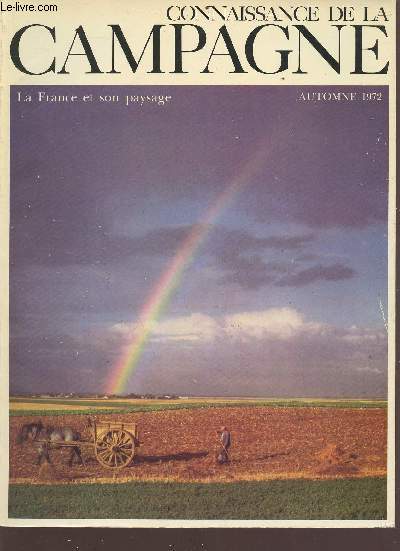 Connaissance de la campagne - la france et son pays - automne 1972 - Sommaire : recettes campagnardes, animaux : ramage et plumage des corvids, jardin: pierres dures et fleurs prcieuses, les rocailles, cheval: un levage en libert surveille etc...