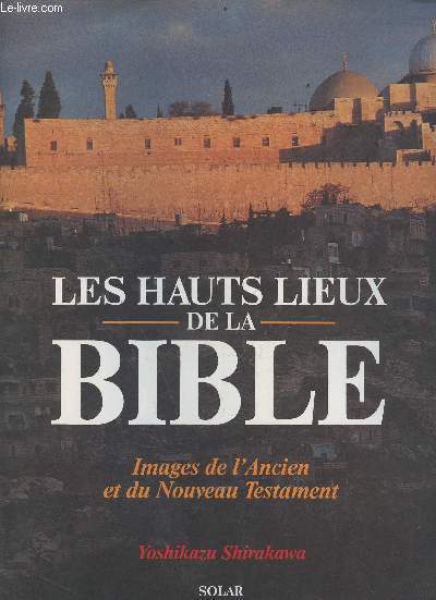 Les hauts lieux de la bible - images de l'ancien et du nouveau testament