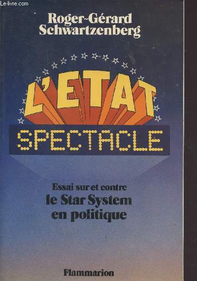 L'tat spectacle - essai sur et contre le star system en politique