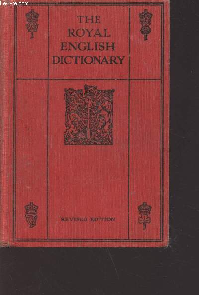 The royal english dictionary and word treasury - new edition, revised and enlarged by J.H.G. Grattan