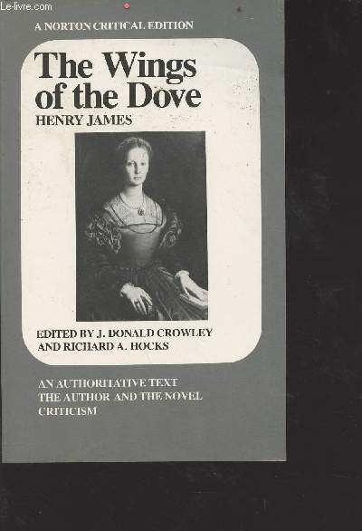 The wings of the Dove - an authoritative text the author and the novel criticism