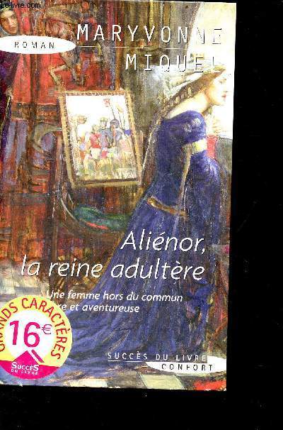 Alinor, la reine adultre - une femme hors du commun libre et aventureuse