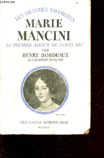 Marie Mancini - le premier amour de Louis XIV - Collection les grandes favorites