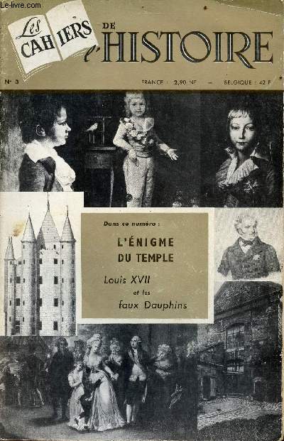 Les cahiers de l'histoire n3 juillet 1960 - 3e trimestre - Sommaire: l'nigme du Temple par Derme H. et Vrignault H., Louis XVII et les Faux Dauphins par Escaich R., les jugements des procs de Naundorff par Escaich Ren etc...