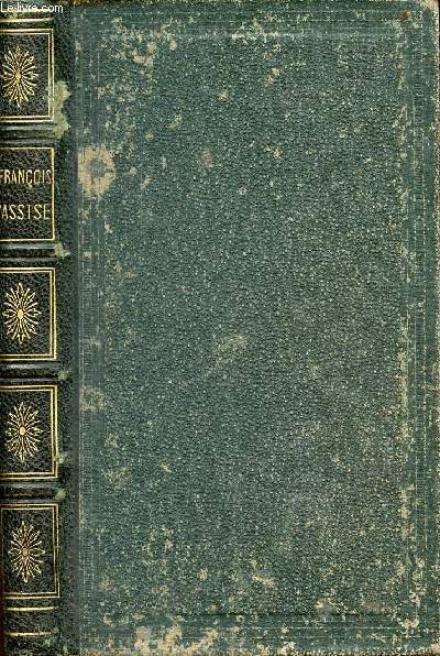 Vie de Saint Franois d'Assise fondateur de l'ordre sraphique (1182-1226) - revue et complte par le T.R.P. Raphael - nouvelle dition