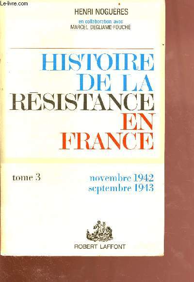 Histoire de la rsistance en France de 1940  1945 - tome 3 et du nord au midi...novembre 1942-septembre 1943