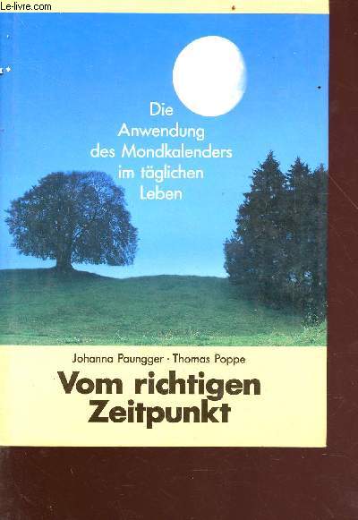 Vom richtigen Zeitpunkt - Die Anwendung des Mondkalenders im tglichen Leben