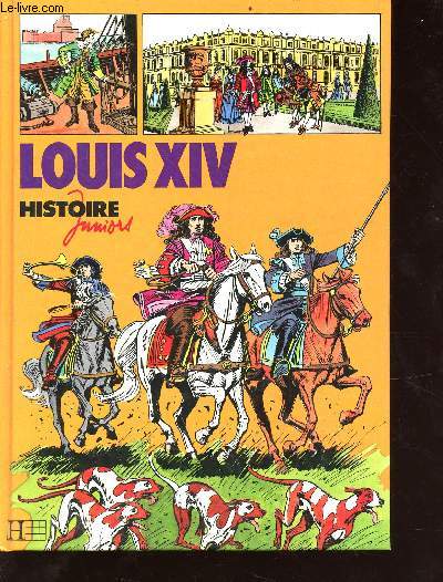 Louis XIV - collection histoire junior n6
