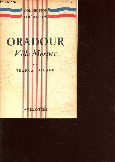 Oradour Ville Martyre - Collection libration