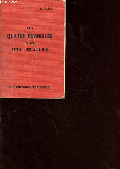 Les quatre vangiles et les actes des apotres - traduit sur le texte grac et annot par le T.R. Pre Buzy