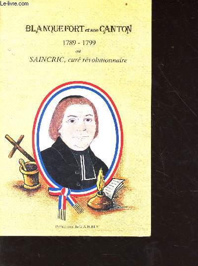 Blanquefort et son Canton 1789-1799 - ou Saincric, cur rvolutionnaire