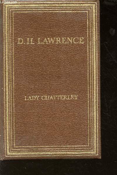 Lady Chatterley - prcd de D.H. Lawrence par Huxley A. et Chatterley contre Chatterley par Toesca M.