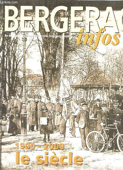 Bergerac infos n21 - 1900-2000 le sicle - le magazine d'informations bergeracoises