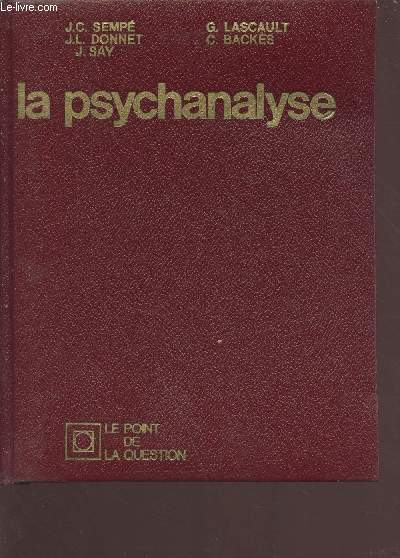 La psychanalyse - collection le point de la question