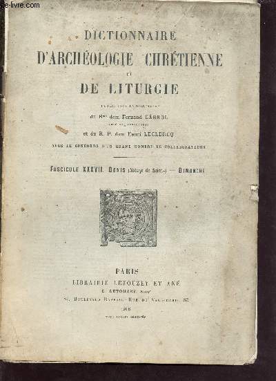 Dictionnaire d'archologie chrtienne et de liturgie en 2 volumes - vol. 1: fascicule n XXXVII. Denis (Abbaye de Saint-) -Dimanche - vol. 2: Fascicule XXXVIII. Dimanche-Diptyques + fascicule XXXIX. Dyptiques-Domestici