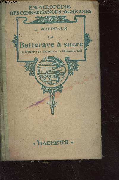 La Betterave  sucre - la Betterave de distillerie et la Chicore  caf - collection encyclopdie des connaissances agricoles