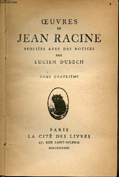 Oeuvres de Jean Racine publies avec des notices par Lucien Dubech - tome 4