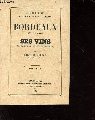 Bordeaux ses environs et ses vins classs par ordre de mrite - reproduction intgrale de l'dition de 1850 - guide de l'tranger  Bordeaux et dans la Gironde