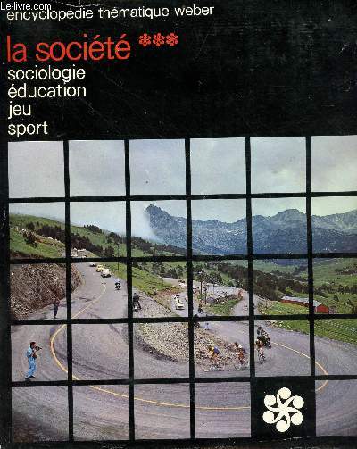 La socit tome 3: sociologie, ducation, jeu, sport - collection encyclopdie thmatique Weber