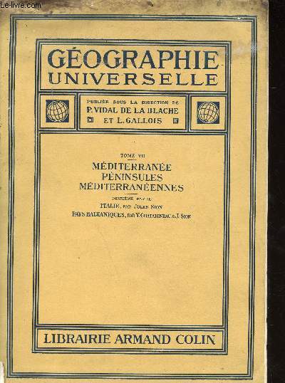 Gographie universelle - tome VII: Mditerranne, Pninsules Mditerrannennes - 2e partie: Italie, Pays Balkaniques