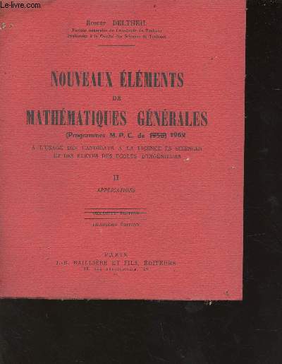 Nouveaux lments de mathmatiques gnrales (programmes M.P.C. de 1962)  l'usage des candidats  la licence es sciences et des lves des coles d'ingnieurs tome 2 applications - 3e dition