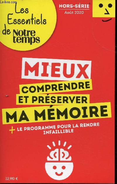 Les essentiels de notre temps - hors-srie de Aot 2020 - mieux comprendre et prserver ma mmoire + le programme pour la rendre infaillible