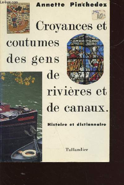 Croyances et coutumes des gens de rivires et de canaux - histoire et dictionnaire, tableaux, illustrations, bibliographies et carte