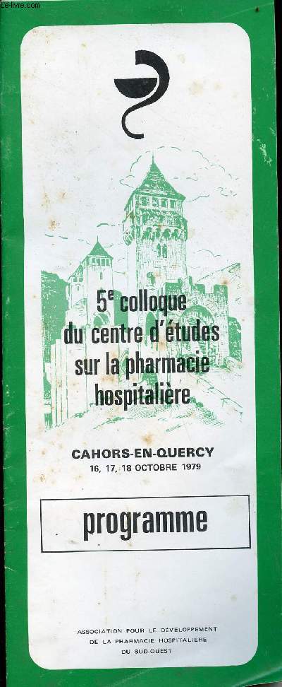 Programme du 5e colloque du centre d'tude sur la pharmacie hospitalire - Cahors-En-Quercy les 16.17.18 Octobre 1979