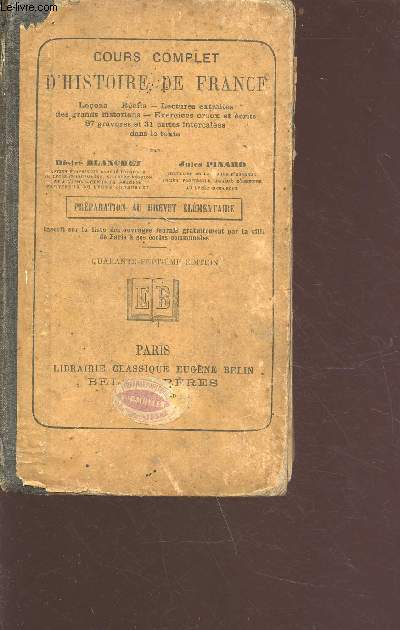 Cours complet d'histoire de France - prparation au brevet lmentaire - 47e dition - leons, rcits, lectures extraites des grands historiens, exercices oraux et crits