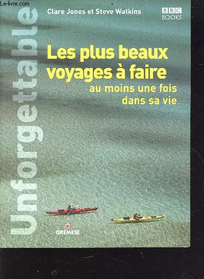 Unforgttable - les plus beaux voyages  faire au moins une fois dans sa vie