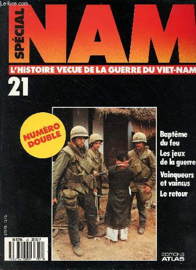 Spcial Nam n21 - l'histoire vcue de la guerre du Viet-Nam - Sommaire: baptme du feu, les jeux de la guerre, vainqueurs et vaincus, le retour