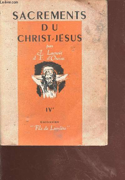 Sacrement du Christ Jsus - la vie liturgique et sacrementale - 2e dition revue - collection fils de lumire