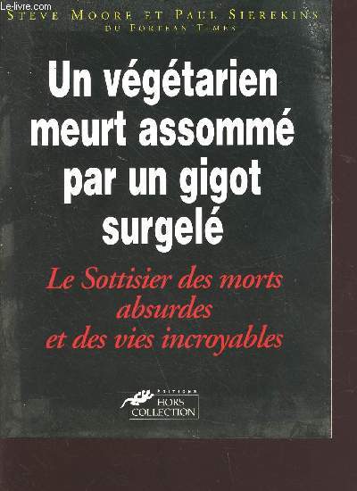 Un vgtarien meurt assom par un gigot surgel - le sottisier des morts absurdes et des vies incroyables