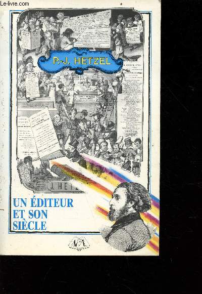 Pierre-Jules Hetzel (1814-1886) - un diteur et son sicle (1814-1886)