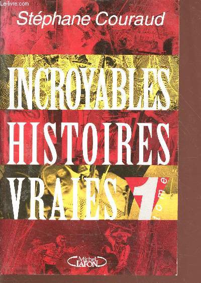 Incroyables histoires vraies - tome 1