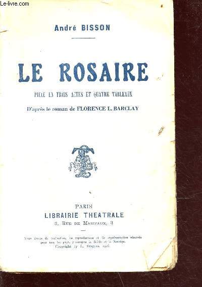 Le rosaire - pice en trois actes et quatre tableaux - d'aprs le roman de Florence L. Barclay