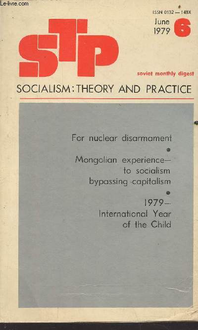 STP : Socialis Theory and Practice n6 (71) June 1979. Sommaire : For nuclear disarmament - Mongolian experience - to socialism bypassing capitalism - 1979 International Year of the Child. - etc.